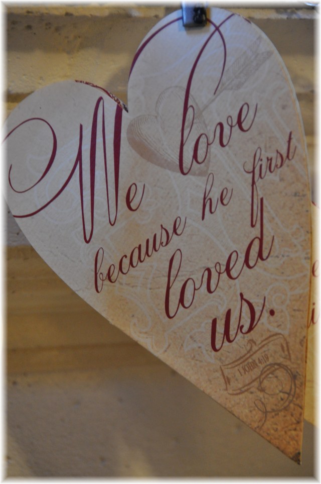 We Love Because He First Loved Us